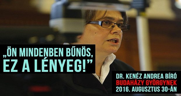 Dr. Kenéz Andrea bíró Budaházy Györgynek: Ön Mindenben bűnös, ez a lényeg!